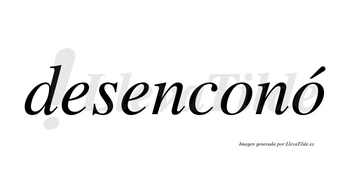 Desenconó  lleva tilde con vocal tónica en la segunda «o»