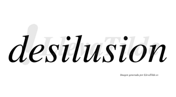 Desilusion  no lleva tilde con vocal tónica en la «u»