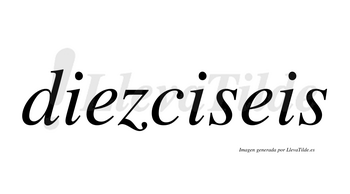 Diezciseis  no lleva tilde con vocal tónica en la segunda «i»