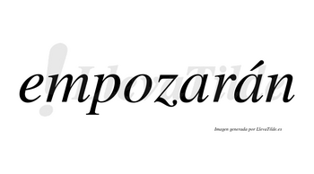 Empozarán  lleva tilde con vocal tónica en la segunda «a»