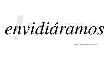 Envidiáramos  lleva tilde con vocal tónica en la primera «a»