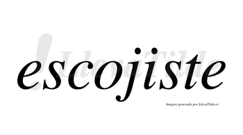 Escojiste  no lleva tilde con vocal tónica en la «i»