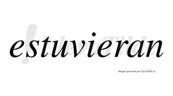 Estuvieran  no lleva tilde con vocal tónica en la segunda «e»