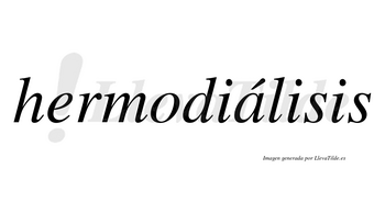 Hermodiálisis lleva tilde con vocal tónica en la «a»
