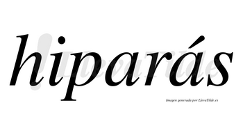 Hiparás  lleva tilde con vocal tónica en la segunda «a»