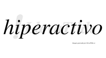 Hiperactivo  no lleva tilde con vocal tónica en la segunda «i»