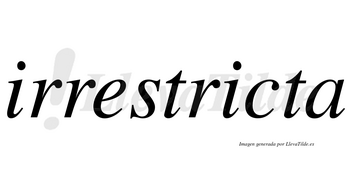 Irrestricta no lleva tilde con vocal tónica en la segunda «i»