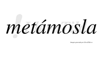 Metámosla lleva tilde con vocal tónica en la primera «a»