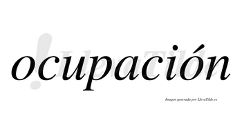 Ocupación  lleva tilde con vocal tónica en la segunda «o»