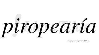 Piropearía  lleva tilde con vocal tónica en la segunda «i»