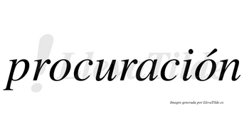 Procuración  lleva tilde con vocal tónica en la segunda «o»