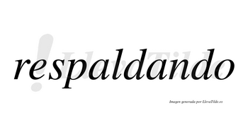 Respaldando no lleva tilde con vocal tónica en la segunda «a»