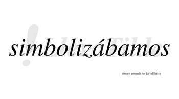 Simbolizábamos  lleva tilde con vocal tónica en la primera «a»