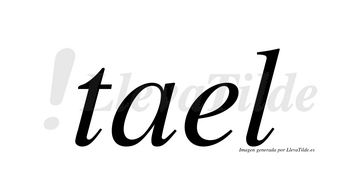 Tael  no lleva tilde con vocal tónica en la «e»