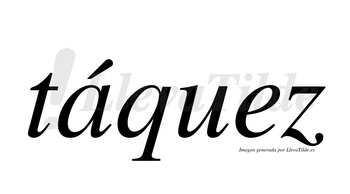 Táquez  lleva tilde con vocal tónica en la «a»