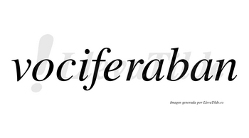 Vociferaban no lleva tilde con vocal tónica en la primera «a»