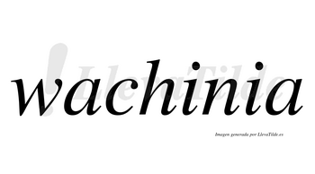 Wachinia  no lleva tilde con vocal tónica en la primera «i»