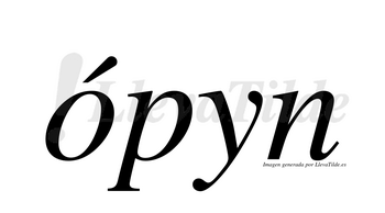 Ópyn  lleva tilde con vocal tónica en la «o»