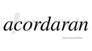 Acordaran no lleva tilde con vocal tónica en la segunda «a»