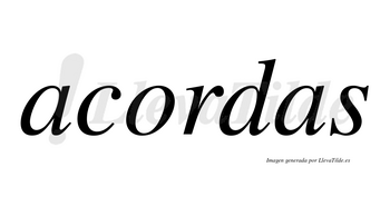 Acordas no lleva tilde con vocal tónica en la «o»