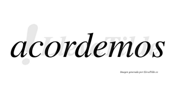 Acordemos no lleva tilde con vocal tónica en la «e»