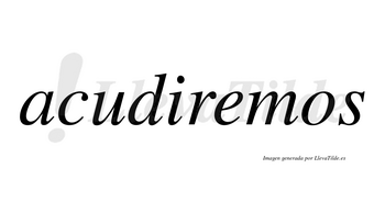 Acudiremos  no lleva tilde con vocal tónica en la «e»
