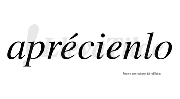 Aprécienlo  lleva tilde con vocal tónica en la primera «e»