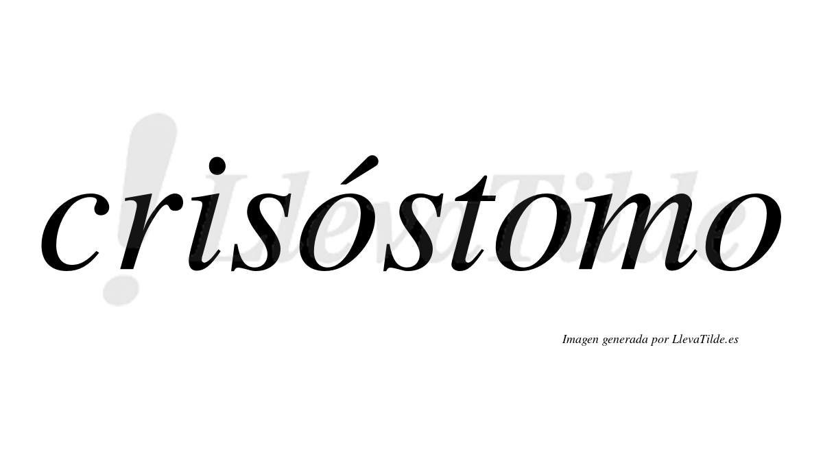 Crisóstomo  lleva tilde con vocal tónica en la primera "o"
