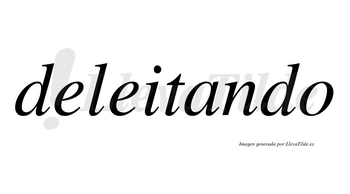 Deleitando no lleva tilde con vocal tónica en la «a»
