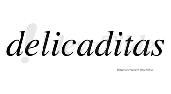 Delicaditas no lleva tilde con vocal tónica en la segunda «i»