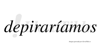 Depiraríamos  lleva tilde con vocal tónica en la segunda «i»