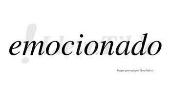 Emocionado  no lleva tilde con vocal tónica en la «a»