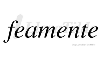 Feamente  no lleva tilde con vocal tónica en la segunda «e»