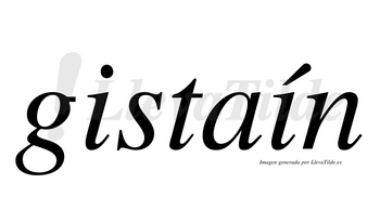 Gistaín  lleva tilde con vocal tónica en la segunda «i»
