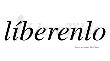 Líberenlo  lleva tilde con vocal tónica en la «i»