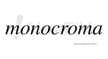 Monocroma no lleva tilde con vocal tónica en la tercera «o»