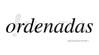 Ordenadas no lleva tilde con vocal tónica en la primera «a»