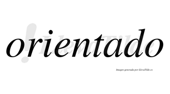 Orientado  no lleva tilde con vocal tónica en la «a»