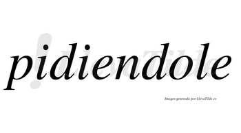 Pidiendole no lleva tilde con vocal tónica en la «o»