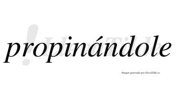 Propinándole lleva tilde con vocal tónica en la «a»