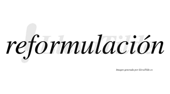 Reformulación lleva tilde con vocal tónica en la segunda «o»