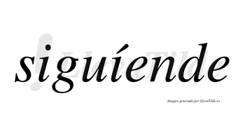 Siguíende  lleva tilde con vocal tónica en la segunda «i»