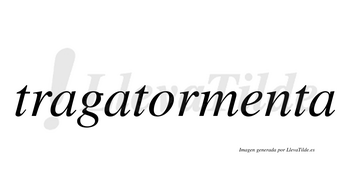 Tragatormenta  no lleva tilde con vocal tónica en la «e»