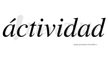 Áctividad lleva tilde con vocal tónica en la primera «a»