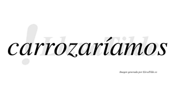 Carrozaríamos  lleva tilde con vocal tónica en la «i»