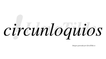 Circunloquios  no lleva tilde con vocal tónica en la primera «o»