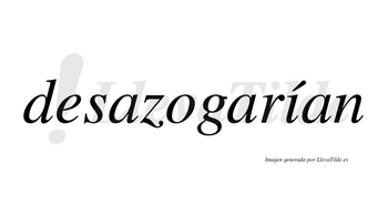 Desazogarían  lleva tilde con vocal tónica en la «i»
