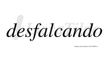 Desfalcando  no lleva tilde con vocal tónica en la segunda «a»