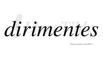 Diriment ¿Lleva tilde dirimentes? | LlevaTilde.es