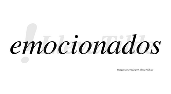 Emocionados  no lleva tilde con vocal tónica en la «a»